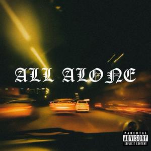 ALL ALONE (feat. 15Geeked) [Explicit]