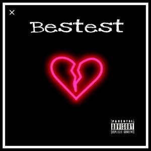 Bestest (Explicit)