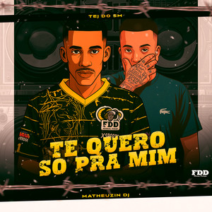 Te Quero So Pra Mim (Explicit)