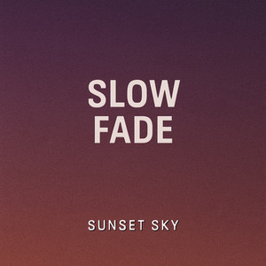 Slow Fade