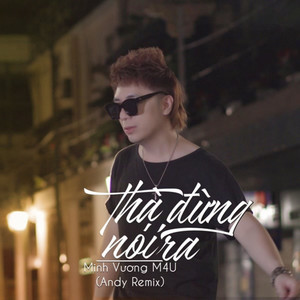 Thà Đừng Nói Ra (Remix)