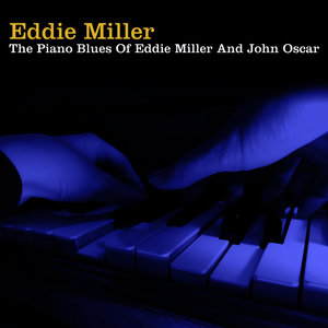 The Piano Blues of Eddie Miller and John Oscar