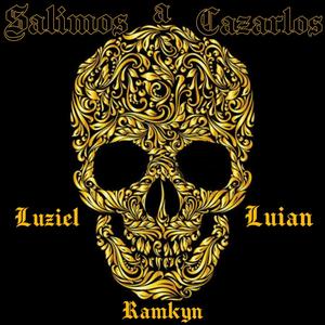Salimos a Cazarlos  (feat. Luziel & Luian) [Explicit]