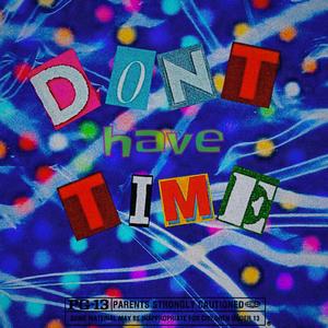 Dont Have Time (Explicit)