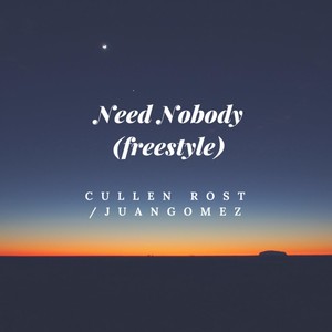 Need Nobody (Freestyle) [feat. Juan Gomez]