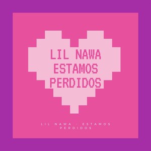 Lil Nawa (Estamos Perdidos)