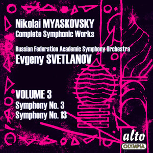 Myaskovsky, N.Y.: Symphonic Works (Complete) , Vol. 3 - Nos. 3, 13 (Russian Federation Academic Symphony, Svetlanov)