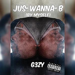 Jus-wanna-b (By Myself) (Album Version)