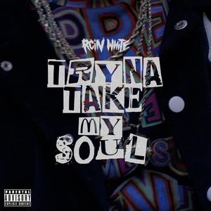 Tryna Take My Soul (feat. James Jay) (Explicit)