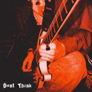 Don't Think