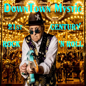 Downtown Mystic 21st Century Rock 'n Roll (Remastered 2021)