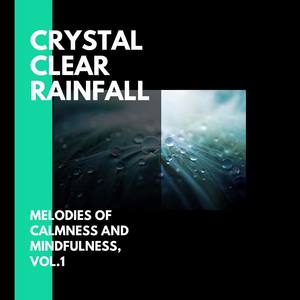 Crystal Clear Rainfall - Melodies of Calmness and Mindfulness, Vol.1