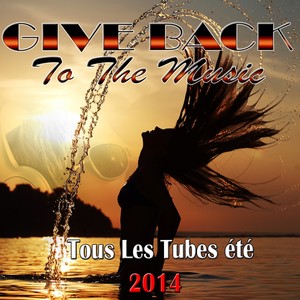 Give Life Back to the Music (Tous les tubes été 2014) [Explicit]