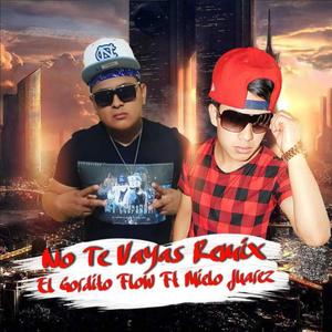 No Te Vayas (El Gordito Flow Remix)