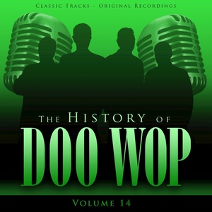 The History of Doo Wop, Vol. 14 (50 Unforgettable Doo Wop Tracks)