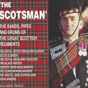 The Scotsman - The Bands, Pipes and Drums of the Great Scottish Regiments