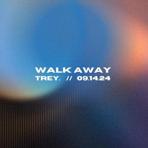 WALK AWAY