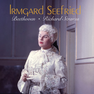 Irmgard Seefried sings Beethoven & Richard Strauss