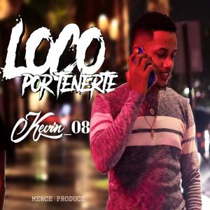 Loco Por Tenerte (Explicit)