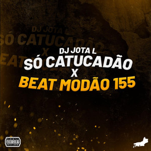 Só Catucadão X Beat Modão 155 (Explicit)