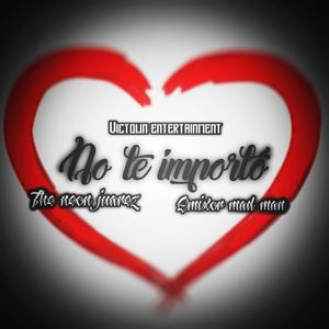 No te importo (feat. The neon juarez & Emixor mad man) (Explicit)