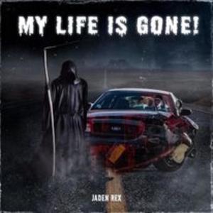 My Life Is Gone! (Explicit)