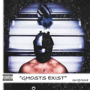 Ghosts Exist (Explicit)