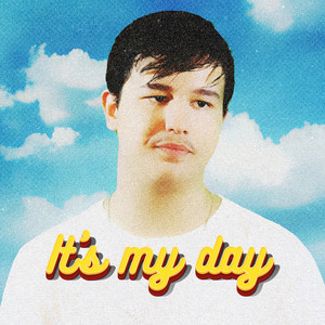 IT'S MY DAY (Explicit)