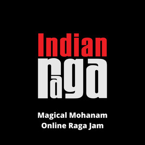 Magical Mohanam - Mohanam - Adi (Online Raga Jam)