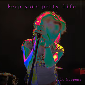 Keep Your Petty Life