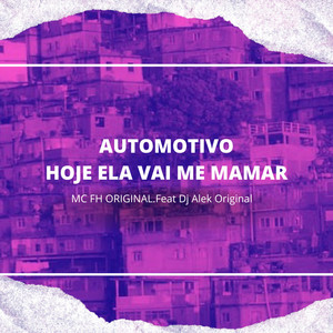 AUTOMOTIVO HOJE ELA VAI ME MAMAR (Explicit)