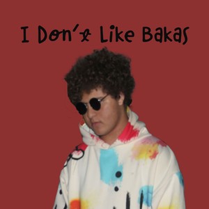 I Don't Like Bakas