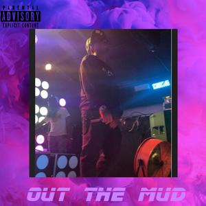 Out The Mud (Explicit)