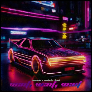 Wait, Wait, Wait (feat. Rockstar Fendi) (Explicit)