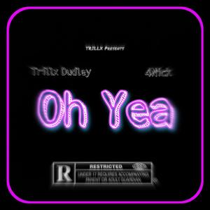 Oh Yea (feat. 4Nick) [Explicit]