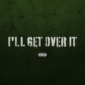 I'll Get Over It (Explicit)