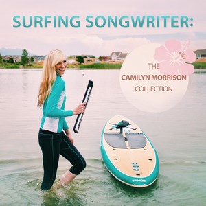 Surfing Songwriter: The Camilyn Morrison Collection