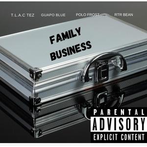 Family Business (feat. Guapo Blu, Polo Frost & RTR Bean) [Explicit]