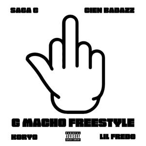 G Macho Freestyle (feat. Saga G, CienBadazz & Lil Fredo) [Explicit]