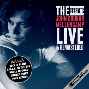 The Best Of John Cougar Mellencamp (Remastered) (Live)