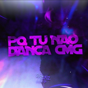 PORQUE TU NÃO DANÇA CMG VERSÃO FUNK CARIOCA (Explicit)