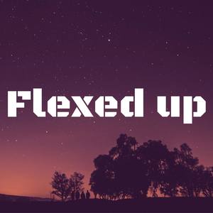 Flexed Up (Explicit)