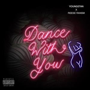 Dance With You (feat. Reese Rnsm) [Explicit]