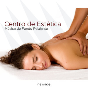 Centro de Estética - Música de Fondo Relajante New Age para Una Relajación Profunda