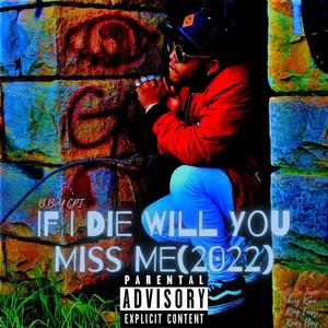 If I Die Will You Miss Me (2022) [Explicit]