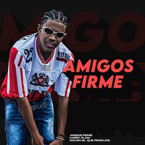 Amigos Firme (Explicit)