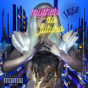 Mulher do Futuro (Explicit)