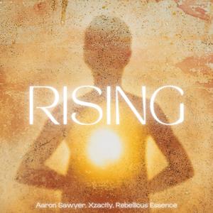 Rising (feat. Xzactly & Rebellious Essence) (Explicit)
