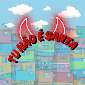 Tu Não É Santa (Explicit)