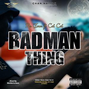 Badman Thing (feat. Mr Four & Cat Cat) (Explicit)